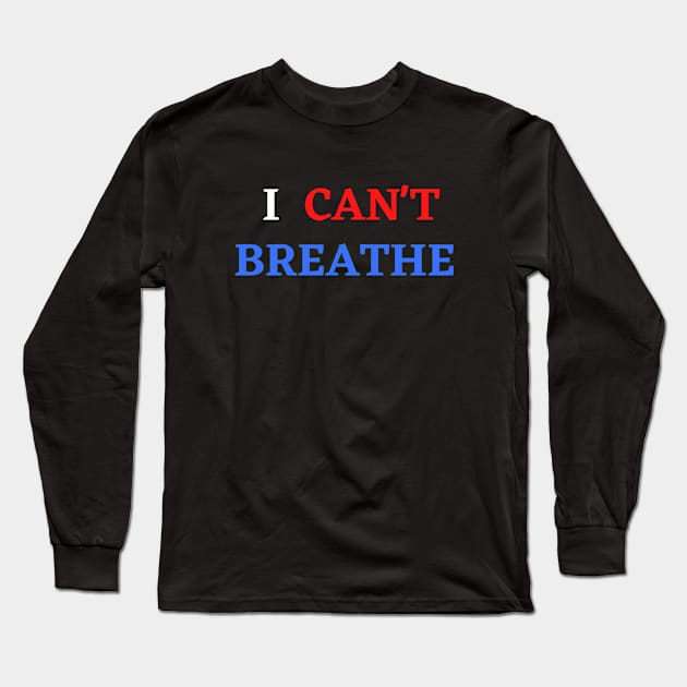 I Cant Breathe Long Sleeve T-Shirt by LaurelBDesigns